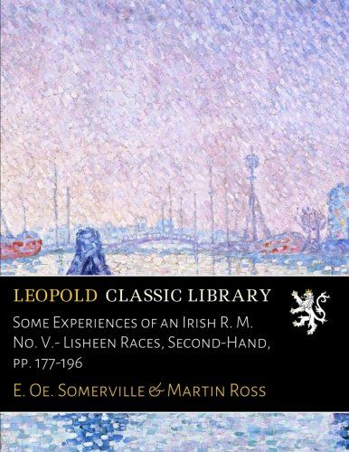 Some Experiences of an Irish R. M. No. V.- Lisheen Races, Second-Hand, pp. 177-196
