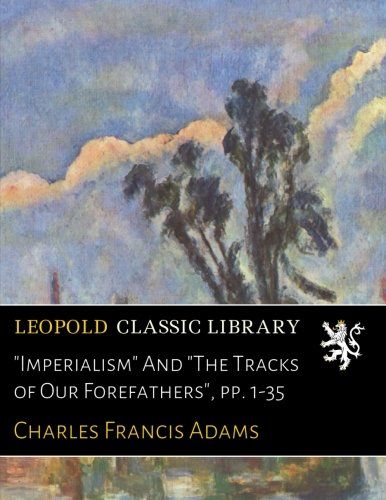 "Imperialism" And "The Tracks of Our Forefathers", pp. 1-35