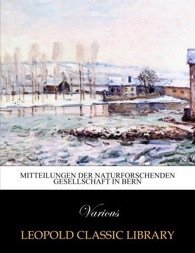 Mitteilungen der Naturforschenden Gesellschaft in Bern (German Edition)