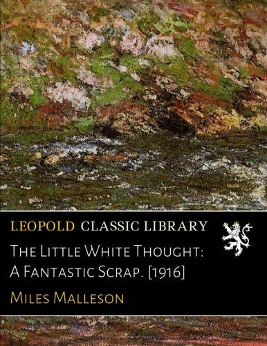 The Little White Thought: A Fantastic Scrap. [1916]