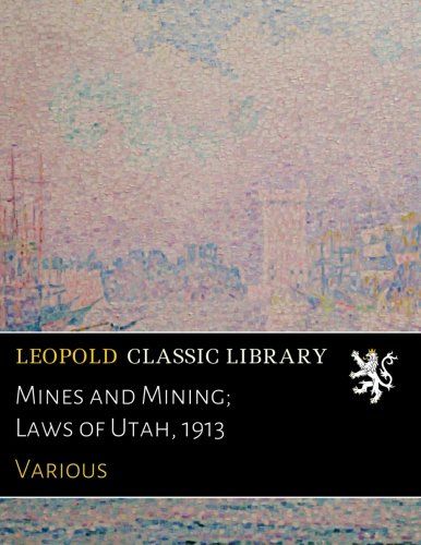 Mines and Mining; Laws of Utah, 1913