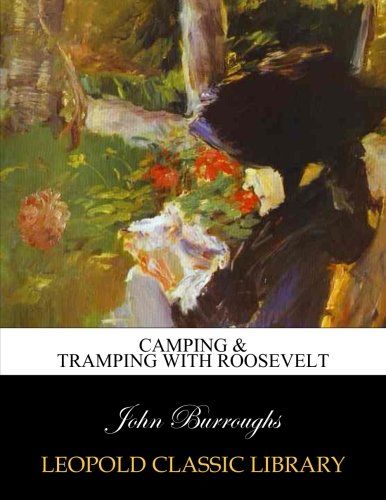 Camping & tramping with Roosevelt