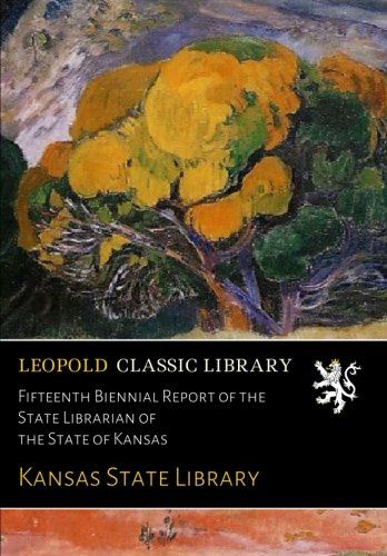 Fifteenth Biennial Report of the State Librarian of the State of Kansas