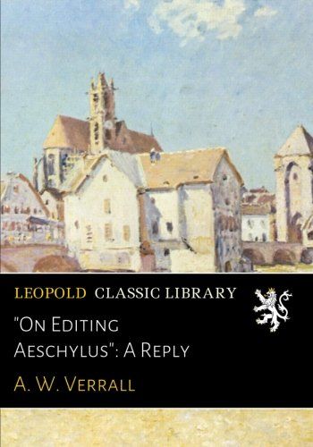 "On Editing Aeschylus": A Reply
