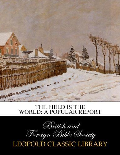 The field is the world: a popular report