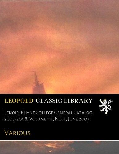Lenoir-Rhyne College General Catalog 2007-2008, Volume 111, No. 1, June 2007