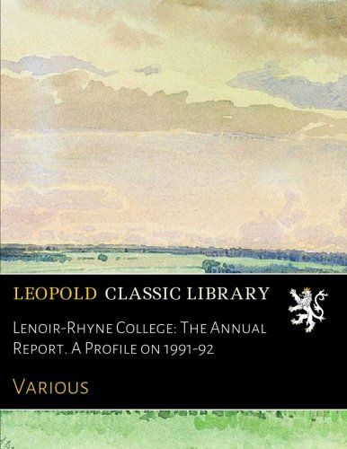 Lenoir-Rhyne College: The Annual Report. A Profile on 1991-92