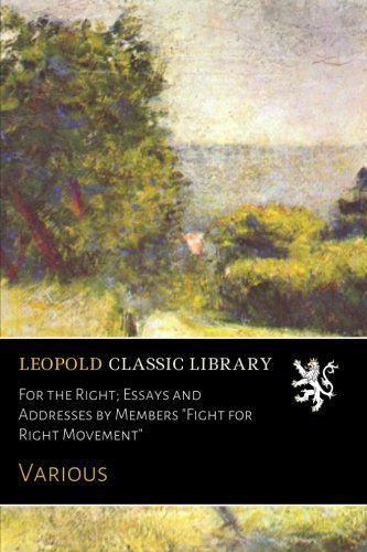 For the Right; Essays and Addresses by Members "Fight for Right Movement"