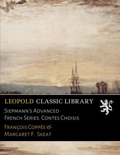 Siepmann's Advanced French Series. Contes Choisis (French Edition)