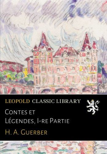 Contes et Légendes, I-re Partie (French Edition)