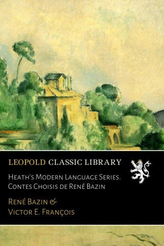Heath's Modern Language Series. Contes Choisis de René Bazin (French Edition)
