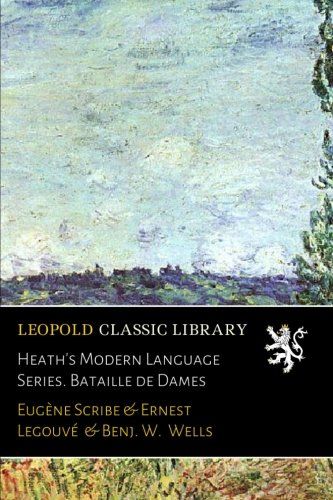 Heath's Modern Language Series. Bataille de Dames (French Edition)