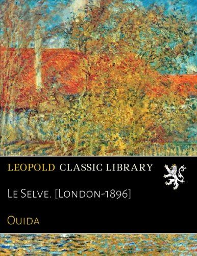 Le Selve. [London-1896] (French Edition)