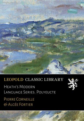 Heath's Modern Language Series. Polyeucte (French Edition)