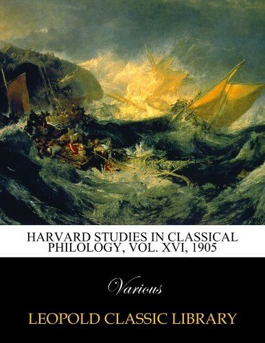 Harvard studies in classical philology, Vol. XVI, 1905