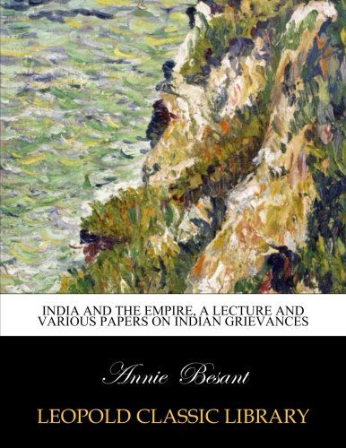 India and the Empire, a lecture and various papers on Indian grievances
