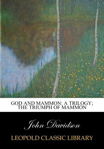 God and Mammon: a trilogy; The triumph of Mammon