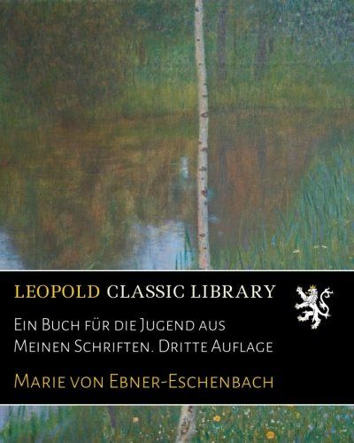 Ein Buch für die Jugend aus Meinen Schriften. Dritte Auflage (German Edition)