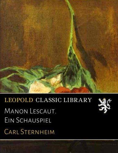 Manon Lescaut. Ein Schauspiel (German Edition)