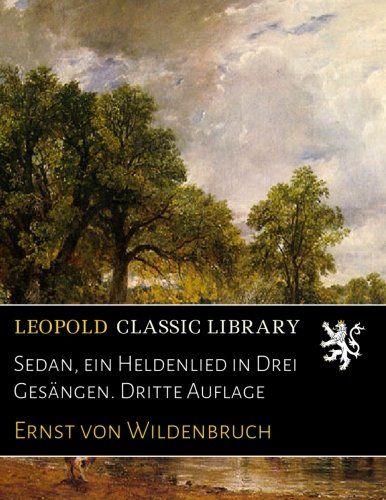 Sedan, ein Heldenlied in Drei Gesängen. Dritte Auflage (German Edition)