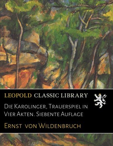 Die Karolinger, Trauerspiel in Vier Akten. Siebente Auflage (German Edition)