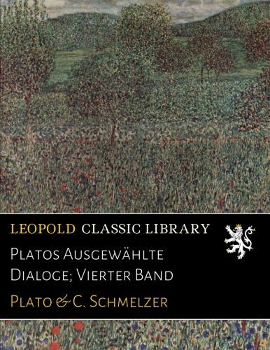 Platos Ausgewählte Dialoge; Vierter Band (German Edition)