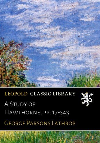 A Study of Hawthorne, pp. 17-343