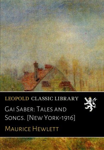 Gai Saber: Tales and Songs. [New York-1916]