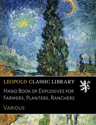 Hand Book of Explosives for Farmers, Planters, Ranchers