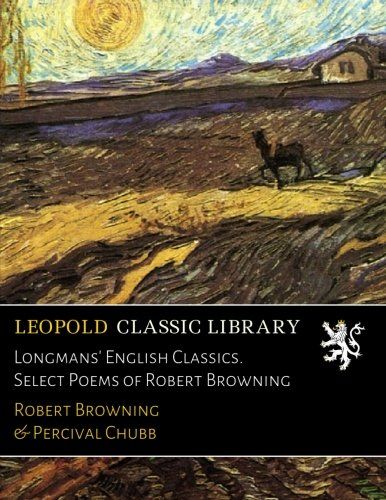 Longmans' English Classics. Select Poems of Robert Browning