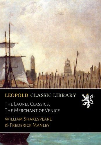 The Laurel Classics. The Merchant of Venice