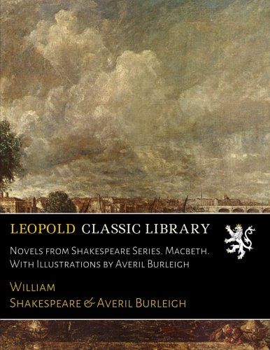 Novels from Shakespeare Series. Macbeth. With Illustrations by Averil Burleigh