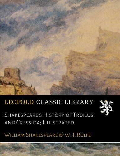 Shakespeare's History of Troilus and Cressida; Illustrated