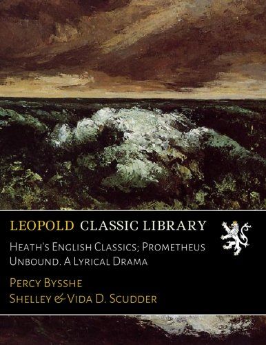 Heath's English Classics; Prometheus Unbound. A Lyrical Drama