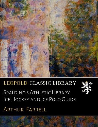 Spalding's Athletic Library. Ice Hockey and Ice Polo Guide