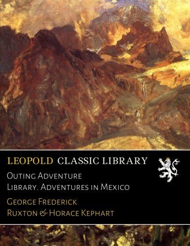 Outing Adventure Library. Adventures in Mexico