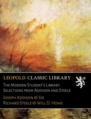 The Modern Student's Library. Selections from Addison and Steele