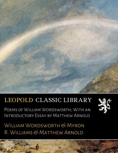 Poems of William Wordsworth; With an Introductory Essay by Matthew Arnold