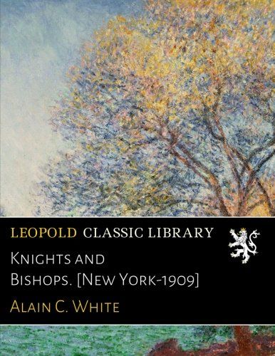 Knights and Bishops. [New York-1909]