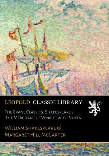 The Crane Classics. Shakespeare's 'The Merchant of Venice', with Notes