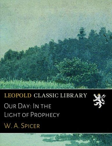 Our Day: In the Light of Prophecy