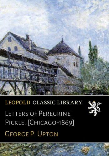 Letters of Peregrine Pickle. [Chicago-1869]