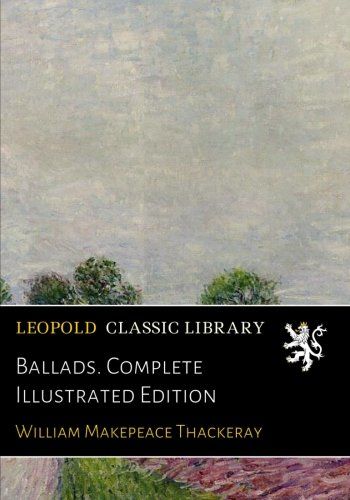 Ballads. Complete Illustrated Edition