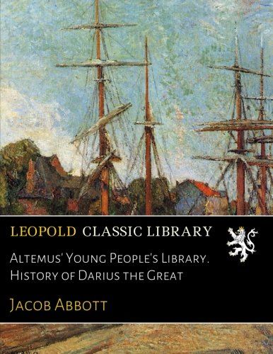 Altemus' Young People's Library. History of Darius the Great