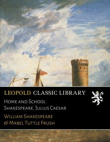 Home and School Shakespeare. Julius Caesar