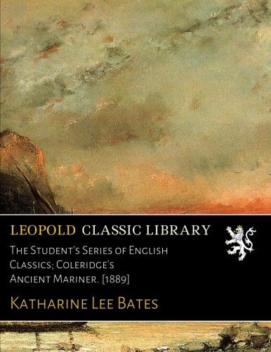 The Student's Series of English Classics; Coleridge's Ancient Mariner. [1889]