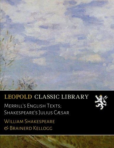 Merrill's English Texts; Shakespeare's Julius Cæsar