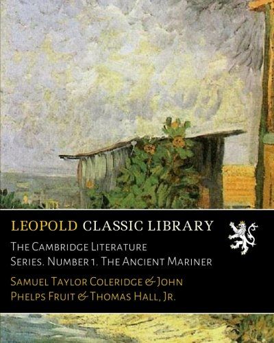 The Cambridge Literature Series. Number 1. The Ancient Mariner