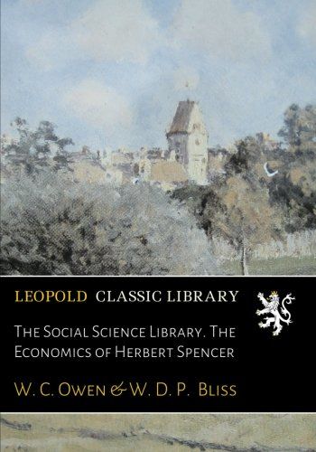 The Social Science Library. The Economics of Herbert Spencer