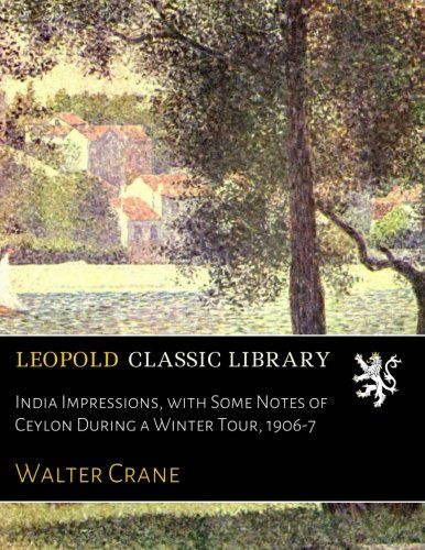 India Impressions, with Some Notes of Ceylon During a Winter Tour, 1906-7